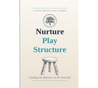 Nurture · Play · Structure: A 90-Day Reflection Journal