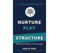 Nurture · Play · Structure: Finding the Balance to Be Yourself