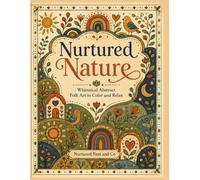 Nurtured Nature: Whimsical Abstract Folk Art to Color and Relax