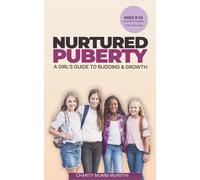 Nurtured Puberty: A girl's Guide to budding and growth