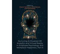 Nurturing AI-Powered HR Analytics and Virtual Reality in Employee Psychology and Workplace Happiness, Part A