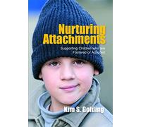 Nurturing Attachments: Supporting Children who are Fostered or Adopted