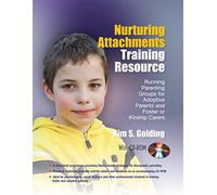 Nurturing Attachments Training Resource: Running Parenting Groups for Adoptive Parents and Foster or Kinship Carers Book: Running Parenting Groups for ... Kinship Carers - With Downloadable Materials