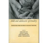 Nurturing Child and Adolescent Spirituality: Perspectives from the World's Religious Traditions