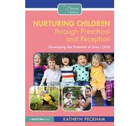 Nurturing Children through Preschool and Reception: Developing the Potential of Every Child (Nurturing Childhoods)