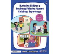 Nurturing Children's Resilience Following Adverse Childhood Experiences: An Adult Guide (Maya's ACE Adventures!)