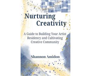 Nurturing Creativity: A Guide to Building Your Artist Residency and Cultivating Creative Community