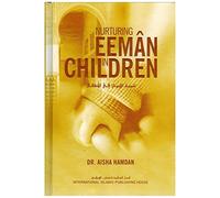 Nurturing Eeman in Children By Dr. Aisha Hamdan