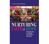 Nurturing Faith and Hope: Black Worship as a Model for Christian Education