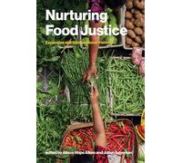 Nurturing Food Justice: Expansive and Intersectional Visions (Food, Health, and the Environment)