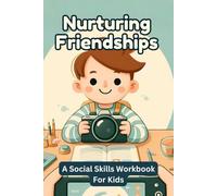Nurturing Friendships: A Social Skills Workbook For Kids