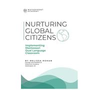 Nurturing Global Citizens: Implementing Montessori Dual Language Classroom
