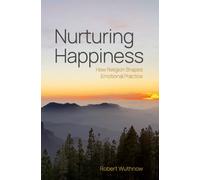 Nurturing Happiness : How Religion Shapes Emotional Practice