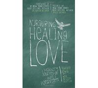 Nurturing Healing Love: A Mother's Journey of Hope and Forgiveness