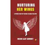 Nurturing Her Wings: A Perfect Tool For Parents To Raise The Girls