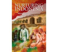 Nurturing Indonesia: Medicine and Decolonisation in the Dutch East Indies (Global Health Histories)