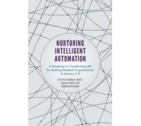 Nurturing Intelligent Automation : A Roadmap to Transforming HR for Building Resilient Organizations in Industry 5.0