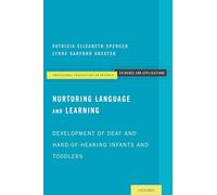 Nurturing Language and Learning: Development of Deaf and Hard-of-Hearing Infants and Toddlers (Professional Perspectives On Deafness: Evidence and Applications)