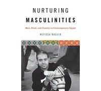 Nurturing Masculinities: Men, Food, and Family in Contemporary Egypt