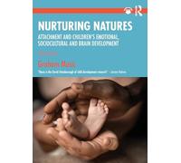 Nurturing Natures: Attachment and Children's Emotional, Sociocultural and Brain Development (3rd edition)