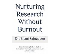Nurturing Research Without Burnout: Transforming India's Higher Education Through Compassionate Mentorship