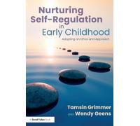 Nurturing Self-Regulation in Early Childhood : Adopting an Ethos and Approach