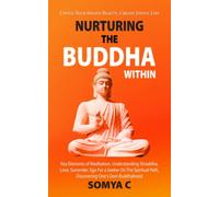 NURTURING THE BUDDHA WITHIN: Key Elements of Meditation, Understanding Shraddha, Love, Surrender, Ego For A Seeker On The Spiritual Path, Discovering One's Own Buddhahood