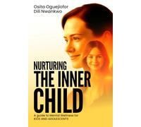 Nurturing the Inner Child: A Guide to Mental Wellness for Kids and Adolescents