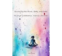 Nurturing the Mind, Body, and Soul: The Power of Meditation, Exercise, and Diet