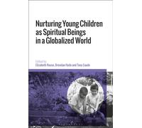 Nurturing Young Children as Spiritual Beings in a Globalized World