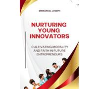Nurturing Young Innovators, Cultivating Morality and Faith in Future Entrepreneurs