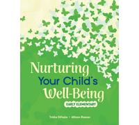 Nurturing Your Child's Well-Being : Early Elementary