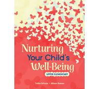 Nurturing Your Child's Well-Being : Upper Elementary