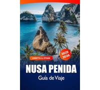 Nusa Penida Guía de viaje 2025-2026: Descubre la atracción de Bali, las impresionantes playas, las aguas cristalinas, las maravillas culturales y las aventuras en Indonesia