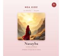 Nusayba: La lionne de Ouhoud (Les héroïnes de l'Islam - nea kidz)