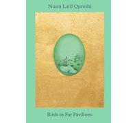 Nusra Latif Qureshi: Birds in Far Pavilions