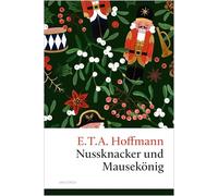 Nussknacker und Mausekönig. Eine Weihnachtsgeschichte: Ein Weihnachtsabend voller Zauber und Abenteuer