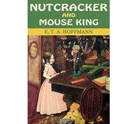 Nutcracker and Mouse King: The Timeless Christmas Fairytale