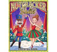 Nutcracker Ballet Coloring Book: Christmas Ballet Coloring Pages for Adults & Teens Featuring Graceful Dancers, Holiday Costumes, and Enchanting Winter Moments for Relaxation