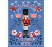 Nutcracker Coloring Book: A cool gift for kids, toddlers, kindergarten on Xmas Lots of designs to color, relax and relief stress merry Christmas holiday