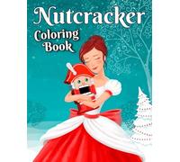 Nutcracker Coloring Book: Premium Christmas Illustrations for Adults & Kids - Festive Holiday Stress Relief Art Activity - Enchanting Designs for All Ages - Perfect Winter Gift