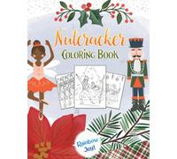 Nutcracker Coloring Book: Premium Illustrations Of Christmas Nutcracker Coloring Pages For Adults And Kids (Christmas Wonders by Rainbow Joy!)