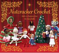 Nutcracker Crochet : Stitch 12 Characters from the Classic Ballet - Components: 6 colors of yarn, Crochet hook, Safety eyes, Fiberfill, Embroidery Floss, Yarn needle, Instruction Book