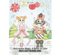 Nutcracker Magic: A Ballet to Color: Bold & Easy Coloring Book