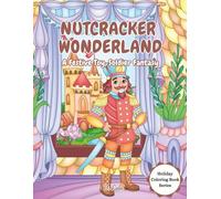 Nutcracker Wonderland: A Festive Toy-Soldier Fantasy (Holiday Coloring Book Series)
