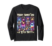 Nutcrackers Merry, Bright and A Little Nutty Funny Christmas Long Sleeve T-Shirt