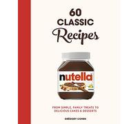 Nutella: 60 Classic Recipes: From simple, family treats to delicious cakes & desserts: Official Cookbook