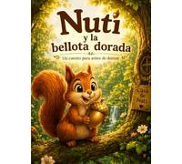 Nuti Y La Bellota Dorada: Un cuento para antes de dormir