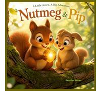 Nutmeg & Pip: A Little Acorn. A Big Adventure.