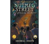 Nutmeg Street: Egyptian Secrets: 1 (The Botanic Hill Detectives Mysteries)